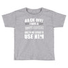 Back Off Crazy Granddad Afraid To Use Him Toddler T-shirt