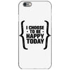 i choose to be happy today iPhone 6/6s Case