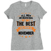 All Men Created Equal But The Best Born In November Ladies Fitted T-Shirt