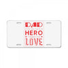 dad a son's first hero a daughters first love 3 License Plate