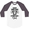 sorry this guy is already taken by a super sexy  february girl 3/4 Sleeve Shirt