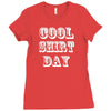 cool shirt day Ladies Fitted T-Shirt