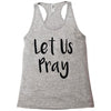 let us pray (2) Racerback Tank