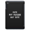 Cute But Psycho But Cute iPad Mini
