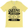 Queens Are Born In March T-Shirt