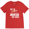 ain`t no mountain high enough V-Neck Tee