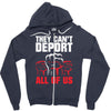they can't deport all of us Zipper Hoodie