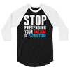 stop pretending your racism is patriotism 3/4 Sleeve Shirt