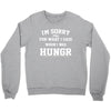 i'm sorry for what i said when i was hungry Crewneck Sweatshirt