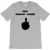 omg nobody cares T-Shirt