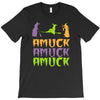 amuck, amuck, amuck! T-Shirt