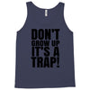don't grow up Tank Top