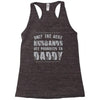 only the best husbands get promoted to daddy Racerback Tank