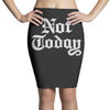 not today Pencil Skirts