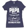 I'm Called Papa Because I'm Way Too Cool To Be Called Grandfather Ladies Fitted T-Shirt