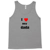 i love my dada Tank Top