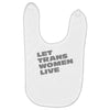 let trans women live Baby Bibs