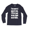sorry for being right funny joke Long Sleeve Shirts