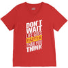 do not wait life goes faster than you think V-Neck Tee
