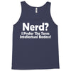 nerd,i prefer the term intellectual badass Tank Top