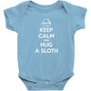 Keep Calm And Hug A Sloth Baby Onesie