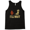 i'll wait Tank Top