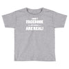funny facebook my friends are real Toddler T-shirt
