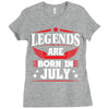 Legends Are Born In July Ladies Fitted T-Shirt