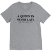 a queen is never late V-Neck Tee