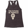the future is female Racerback Tank