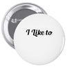 i like to Pin-back button