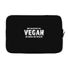 Don't Ask Me Why I'm A Vegan Ask Yourself Why You're Not Laptop sleeve
