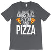 all i want for christmas is you and pizz T-Shirt
