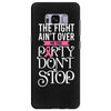the fight ain't over so the party don't stop black Samsung Galaxy S8 Plus