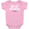 not my president Baby Bodysuit