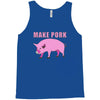 make pork trending Tank Top