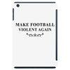 make football violent again iPad Mini