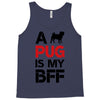 a pug is my bff Tank Top