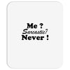 me sarcastic never Mousepad
