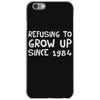 refusing to grow up since 1984 iPhone 6/6s Case