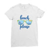 Beach Please Ladies Fitted T-Shirt