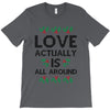 Love Actually Is All Around Ugly Christmas for light T-Shirt