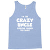i'm the crazy uncle Tank Top