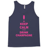 keep calm and drink champagne Tank Top