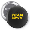 team bring it boots to asses the rock Pin-back button