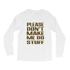 don't make me do stuff Long Sleeve Shirts