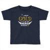 I Wear Gold For My Hero In Haven Toddler T-shirt