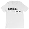 bround once T-Shirt