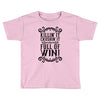 killing it crushing it and full of win Toddler T-shirt