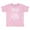 This 8 TH Grade Teacher Has An Amazing! Class Toddler T-shirt